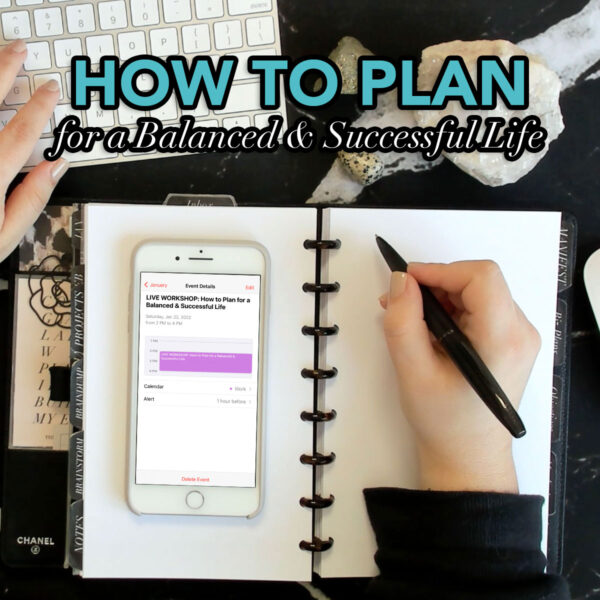 How to Plan for a Balanced + Successful Life