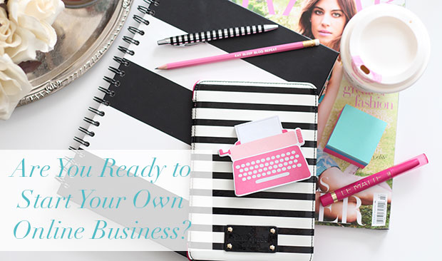 Are you ready to start your own online business?