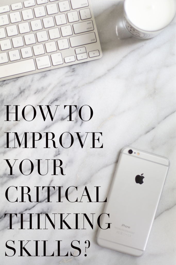How to Improve Your Critical Thinking Skills