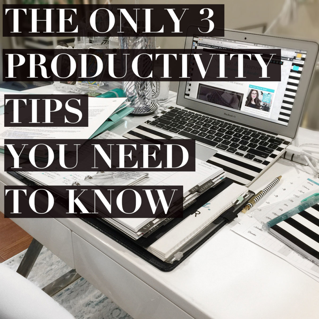 The Only 3 Productivity Tips You Need to Know