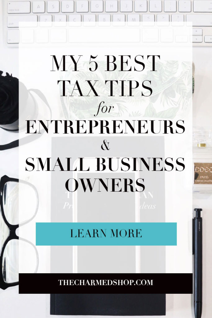My 5 Best Tax Tips for Entrepreneurs & Small Business Owners