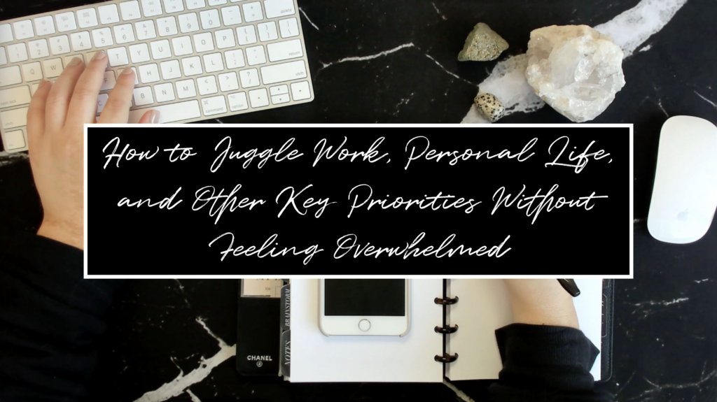 How to Juggle Work, Personal Life, and Other Key Priorities Without ...